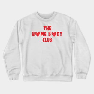 the homebody club Crewneck Sweatshirt